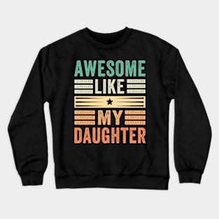 Awesome Like My Daughter Crewneck Sweatshirt